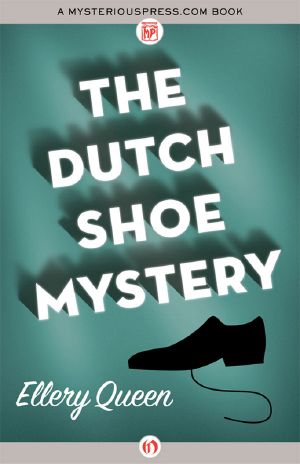 [Ellery Queen Detective 03] • Dutch Shoe Mystery